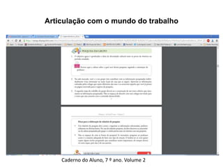 Articulação com o mundo do trabalho
Caderno do Aluno, 7 º ano. Volume 2
 