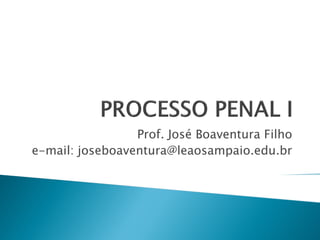 Prof. José Boaventura Filho
e-mail: joseboaventura@leaosampaio.edu.br
 