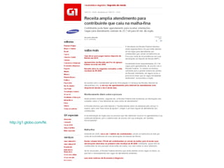 http://g1.globo.com/Noticias/Economia_Negocios/0,,MUL1452052-9356,00-RECEITA+AMPLIA+ATENDIMENTO+PARA+CONTRIBUINTE+QUE+CAIU+NA+MALHAFINA.html 