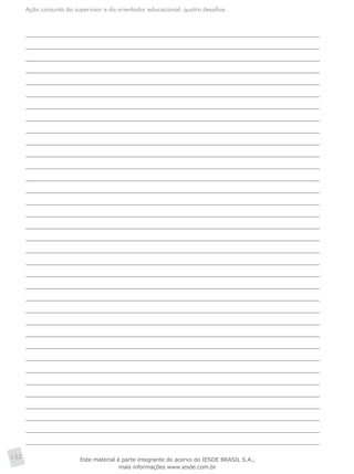 Ação conjunta do supervisor e do orientador educacional: quatro desafios
132 Este material é parte integrante do acervo do IESDE BRASIL S.A.,
mais informações www.iesde.com.br
 