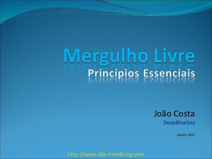 João Costa DeepBlueSea Janeiro 2012 http://www.dbs-freediving.com 