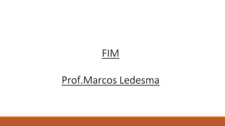 FIM
Prof.Marcos Ledesma
 