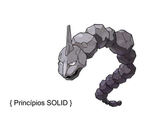 { Princípios SOLID }
 