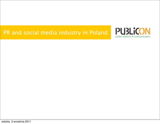 PR and social media industry in Poland




sobota, 3 września 2011
 