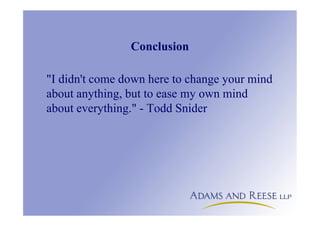 Conclusion
"I didn't come down here to change your mind
about anything, but to ease my own mind
about everything." - Todd Snider
 
