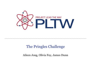 The Pringles Challenge Aileen Jong, Olivia Foy, James Dunn 