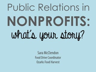 Public Relations in

NONPROFITS:
what’s your story?

 