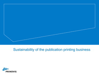 Sustainability of the publication printing business
 