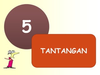 5
    TANTANGAN
 