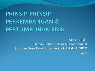 Mata Kuliah:
Human Behavior & Social Environment
Jurusan Ilmu Kesejahteraan Sosial FISIP UNPAD
2010
 