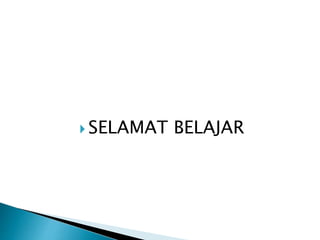  SELAMAT BELAJAR
 