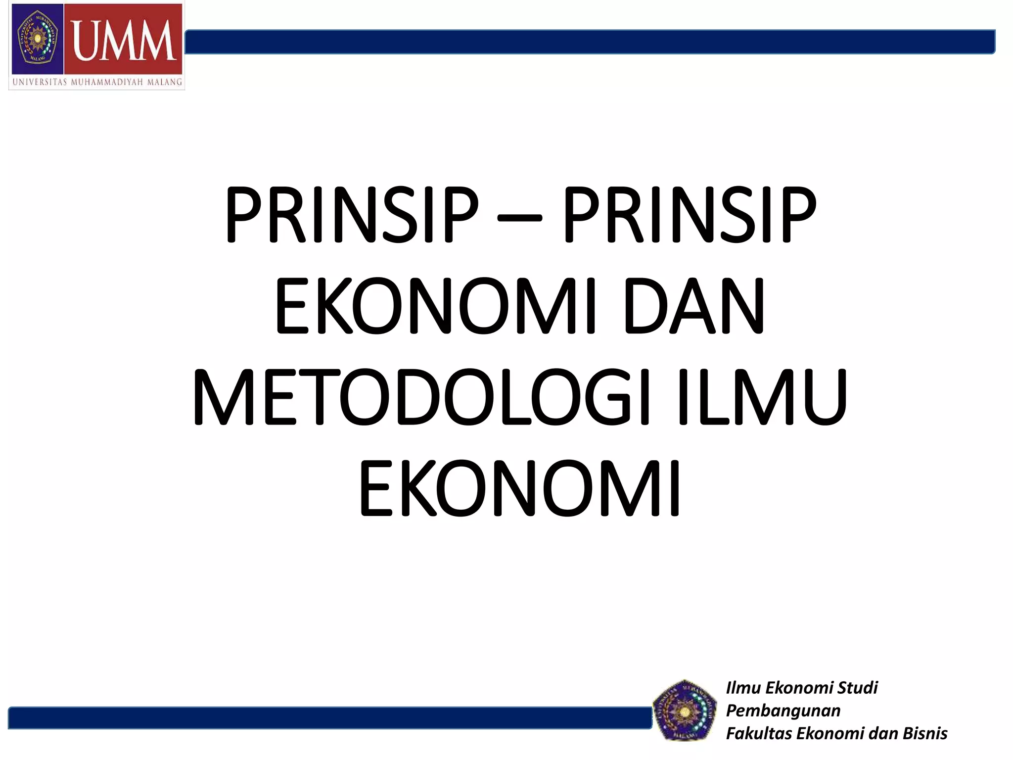 Prinsip – prinsip ekonomi dan metodologi ilmu ekonomi | PPT