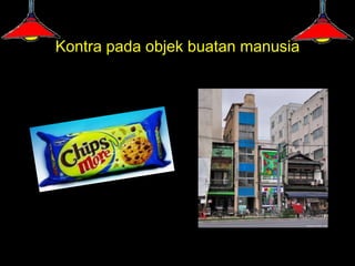 Kontra pada objek buatan manusia
 