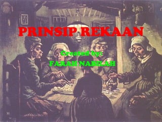 PRINSIP REKAAN 
Created by: 
FARAH NABILAH 
 