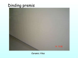 Dinding premis Ceramic tiles                                                                                              