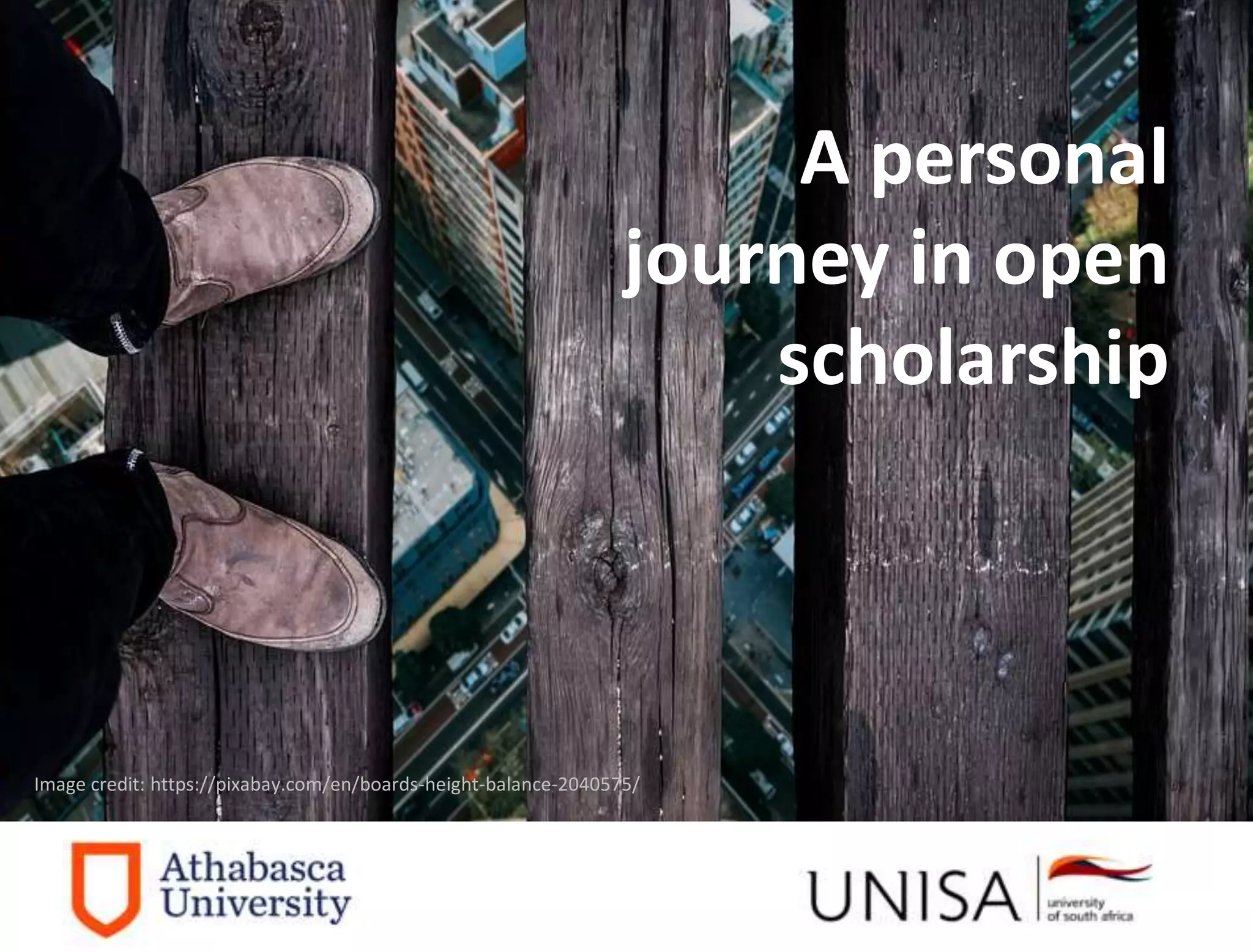 A personal
journey in open
scholarship
Image credit: https://pixabay.com/en/boards-height-balance-2040575/
 