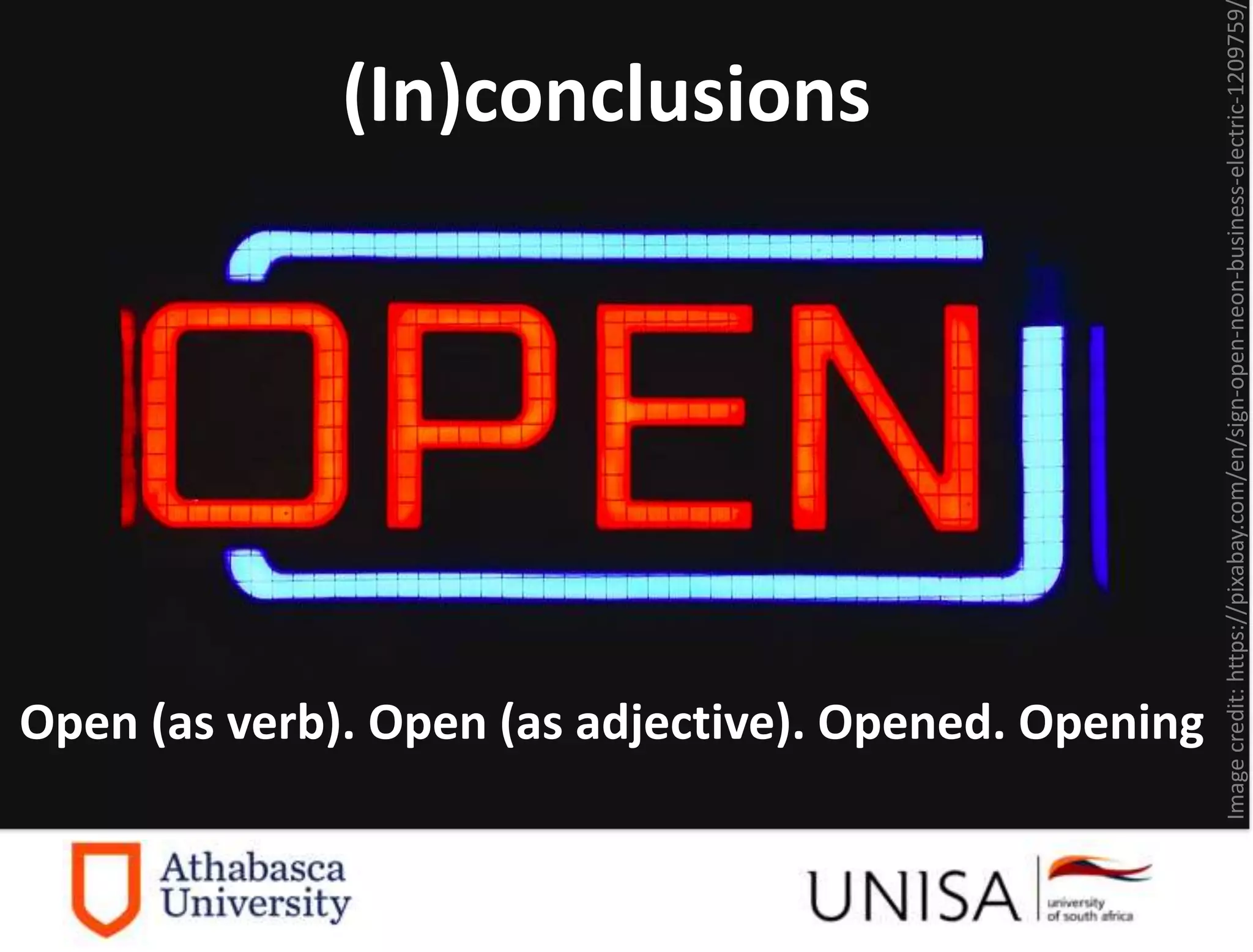 Imagecredit:https://pixabay.com/en/sign-open-neon-business-electric-1209759
(In)conclusions
Open (as verb). Open (as adjective). Opened. Opening
 