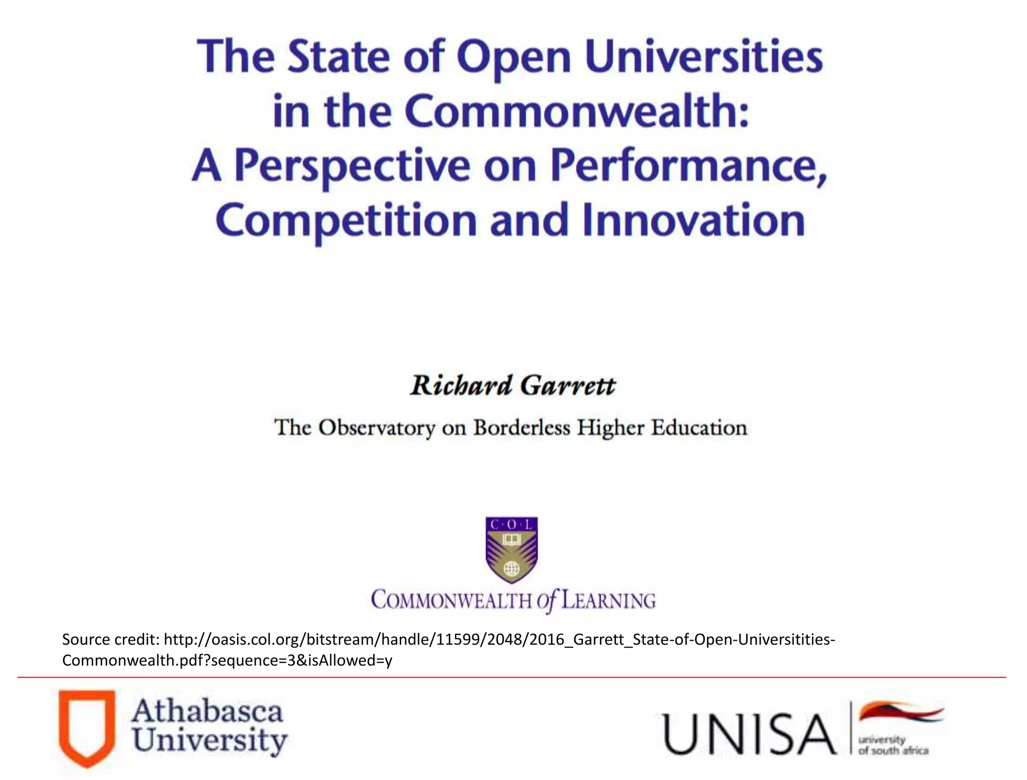 Source credit: http://oasis.col.org/bitstream/handle/11599/2048/2016_Garrett_State-of-Open-Universitities-
Commonwealth.pdf?sequence=3&isAllowed=y
 