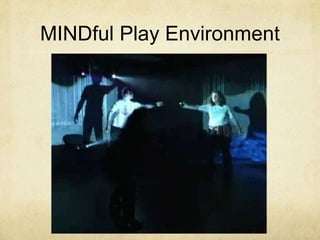 MINDful Play Environment

 