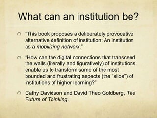 What can an institution be?
“This book proposes a deliberately provocative
alternative definition of institution: An insti...