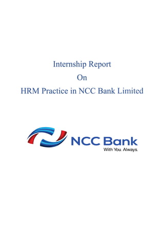 Internship Report
On
HRM Practice in NCC Bank Limited
 