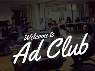 Ad Club Welcome to 
 