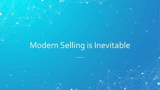 Modern Selling is Inevitable
 