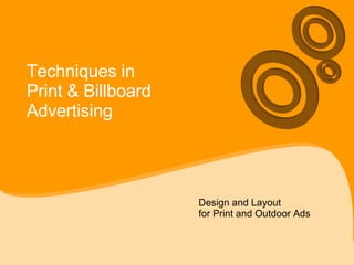 Techniques in  Print & Billboard  Advertising Design and Layout  for Print and Outdoor Ads 
