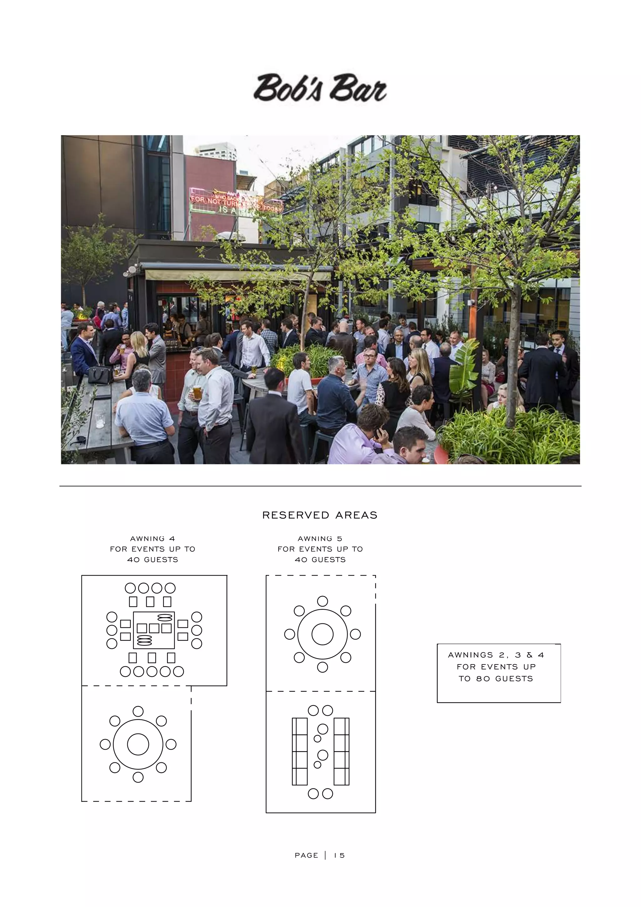 PAGE | 15
RESERVED AREAS
AWNINGS 2, 3 & 4
FOR EVENTS UP
TO 80 GUESTS
 