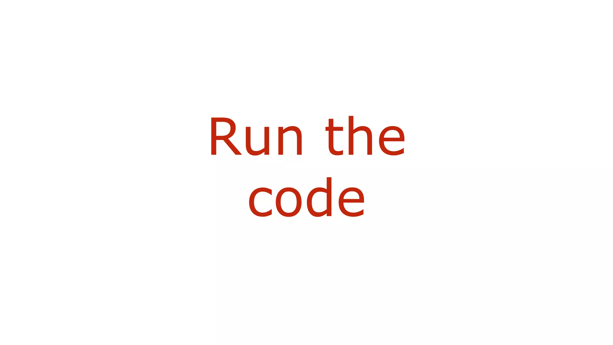 Run the
code
 