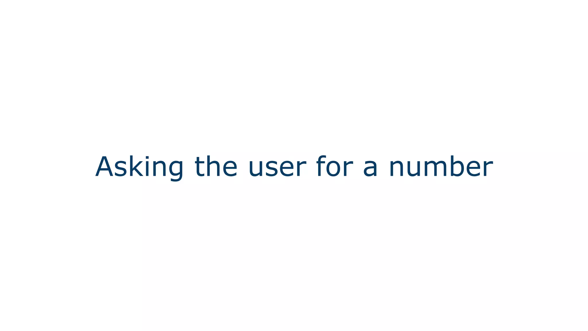 Asking the user for a number
 