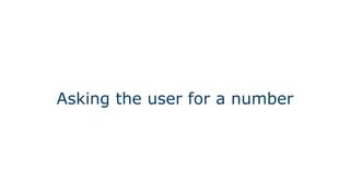 Asking the user for a number
 
