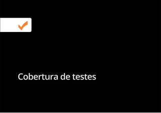 Cobertura de testes
 