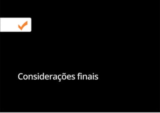 Considerações finais
 