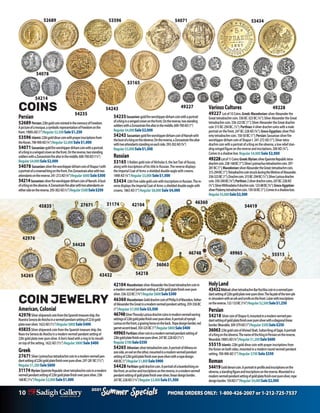 10 PHONE ORDERS ONLY: 1-800-426-2007 or 1-212-725-7537
Specials
Summer
2021
Specials
Summer
2021
COINS
Persian	
52689 Persian:22ktgoldcoinmintedinthememoryofFreedom.
Apictureofamosque,asymbolicrepresentationofFreedomonthe
front.1900’sAD(1”)Regular$2,500Sale$1,250
53596 Islamic:22ktgolddinarcoinwithprayerinscriptionsfrom
theKoran.700-900AD(3/4”)Regular$2,000Sale$1,000	
54071Sassanian:goldfireworshipperdirhamcoinwithaportrait
ofaKinginawingedcrownonthefront.Onthereverse,twostanding
soldierswithaZoroastrainfirealtarinthemiddle.600-700AD(11/4”)
Regular$4,000Sale$2,000
54078 Sassanian:silverfireworshipperdirhamcoinofShapurIwith
aportraitofacrownedkingonthefront.FireZoroastrainaltarwithtwo
attendantsonthereverse.241-272AD(3/4”)Regular$600Sale$300
54214Sassanian:silverfireworshipperdirhamcoinofNarseh.Abust
ofaKingontheobverse.AZoroastrainfirealtarwithtwoattendantson
eithersideonthereverse.293-302AD(1/2”)Regular$500Sale$250
		
VariousCultures
49227 Lotof10Coins.Greek:Macedonian:silverAlexanderthe
Greattetradrachmcoin.336BC-323BC(3/4”);SilverAlexandertheGreat
tetradrachmcoin.336-323BC(1”);SilverAlexandertheGreatdrachm
coin315BC-294BC.(1/2”);Parthian:4silverdrachmcoinswithamale
portraitonthefront.247BC-228AD(3/4”);Greco-Egyptian:silverPtol-
emytetradrachmcoin.150-50BC(1”);Persian:Sassaniansilverfire
worshipperdirhamcoinofShapurI. 241-272AD(1”);Silvertetra-
drachmcoinwithaportraitofaKingontheobverse,alowreliefstan-
dingwingedfigureonthereverseandinscriptions.200AD(3/4”).
Comesinashadowbox.Regular $4,000Sale $2,000
49228Lotof11Coins:Greek:Illyrian:silverEpeiroteRepublictetra-
drachmcoin.238-168BC(1”);SilverLysimachustetradrachmcoin.297-
281BC(1”);Macedonian:silverAlexandertheGreat:tetradrachmcoin.
315-294BC(1”);TetradrachmcoinstruckduringthelifetimeofAlexander.
336-323BC(1”);Drachmcoin.315BC-294BC(1/2”);SilverLarissadrachm
coin.350-340BC(3/4”);Parthian:2silverdrachmcoins.247BC-228AD
(3/4”);SilverMithradatesIIdrachmcoin.123-88BC(3/4”);Greco-Egyptian:
silverPtolemytetradrachmcoin.150-50BC(1”);Comesinashadowbox.
Regular$5,000Sale$2,500
54235Sassanian:goldfireworshipperdirhamcoinwithaportrait
ofaKinginawingedcrownonthefront.Onthereverse,twostanding
soldierswithaZoroastrainfirealtarinthemiddle.600-700AD(1”)
Regular$4,000Sale$2,000
54243 Sassanian:goldfireworshipperdirhamcoinofNarsehwith
thebustofakingontheobverse.Onthereverse,aZoroastrainfirealtar
withtwoattendantsstandingoneachside.293-302AD(3/4”)
Regular$3,000Sale$1,500
Russian
53165 5RublesgoldcoinofNicholasII,thelastTsarofRussia,
alongwithinscriptionsofhistitleinRussian.Thereversedisplays
theImperialCoatofArms:ashieldeddoubleeaglewithcrowns.
1898AD(3/4”)Regular$3,000Sale$1,500
53434 22ktFiverublegoldcoinwithinscriptionsinRussian.There-
versedisplaystheImperialCoatofArms:ashieldeddoubleeaglewith
crowns.1863AD(1”)Regular $8,000 Sale $4,000
COIN JEWELRY
American,Colonial
42976SilvershipwreckcoinfromtheSpanishtreasureship,the
NuestraSenoradeAtochainavermeilpendantsettingof22ktgold
plateoversilver.1622AD(1½”)Regular$800Sale$400
45835SilvershipwreckcoinfromtheSpanishtreasureship,the
Nues-traSenoradeAtochainamodernvermeilpendantsettingof
22ktgoldplateoverpuresilver.Alion’sheadwitharinginitsmouth
ontopofthesetting.1622AD(11/2”)Regular $800 Sale $400
Greek
27671SilverLysimachustetradrachmcoininamodernvermeilpen-
dantsettingof22ktgoldplatefinishoverpuresilver.297-281BC(1½”)
Regular$1,200Sale$600
31174Illyrian:EpeiroteRepublicsilvertetradrachmcoininamodern
vermeilpendantsettingof22ktgoldplatefinishoverpuresilver.238-
168BC(1¼”)Regular$2,000Sale$1,000
54243
42104
52689
54078
54214
42976
46360
46748
54265
54428
27671
43432
53596 54071
54235
53165
53434
49227 49228
45835 31174
54218
36063
49965 55515
54419
42104 Macedonian:silverAlexandertheGreattetradrachmcoinin
amodernvermeilpendantsettingof22ktgoldplatefinishoverpure
silver.336-323BC(1¾”)Regular$600Sale$300
46360 Macedonian:GolddrachmcoinofPhilipIIofMacedon,father
ofAlexandertheGreatinamodernvermeilpendantsetting.359-336BC
(1”)Regular$7,000Sale$3,500
46748SilverThessalyLarissadrachmcoinsinmodernvermeilearring
settingsof22ktgoldplatefinishoverpuresilver.Aportraitofnymph
Larissaonthefront,agrazinghorseontheback. Ropedesignborder,red
garnetaccentbead.350-325BC(1”)Regular$800Sale$400
49965Parthian:silvercoininamodernvermeilpendantsettingof
22ktgoldplatefinishoverpuresilver.247BC-228AD(11/2”)
Regular$700Sale$350
54265 Athenian:silvertetradrachmcoin.AportraitofAthenaon
oneside,anowlontheother,mountedinamodernvermeilpendant
settingof22ktgoldplatefinishoverpuresilverwitharopedesign.
400BC(1”)Regular$1,800Sale$900
54428 Parthian:golddrachmcoin.Aportraitofabeardedkingon
thefront,anarcherandinscriptionsonthereverse,inamodernvermeil
pendantsettingofgoldplatefinishoversilver,lineardesignborder.
247BC-228AD(11/4”)Regular$3,000Sale$1,500
HolyLand
43432Biblical:silvertetradrachmBarKochbacoininavermeilpen-
dantsettingof22ktgoldplateoverpuresilver.Thefaçadeofthetem-ple
inJerusalemwithanarkandscrollsonthefront.Lulavwithinscriptions
onthereverse.132-133BC(1¾”)Regular$2,500Sale$1,250
Persian
54218 SilvercoinofShapurII,mountedinamodernvermeilpen-
dantsettingofgoldplatefinishoverpuresilverwithadiagonallinear
border.Wearable.309-379AD(1”)Regular$500Sale$250
3606322ktgoldcoinofAhmedShah,SultanKingofQajar.Aportrait
ofaKingontheobverse.ThenameoftheKinginPersianonthereverse.
Wearable.1900’sAD(¾”)Regular$1,200Sale$600
55515Islamic:22ktgolddinarcoinwithprayerinscriptionsfrom
theKoranonbothsides,mountedinamodernroundvermeilpendant
setting.700-900AD(1”)Regular $700Sale $350
Roman
54419Golddenaricoin.Aportraitinprofileandinscriptionsonthe
obverse,astandingfigureandinscriptionsonthereverse.Mountedina
modernvermeilpendantsettingofgoldplatefinishoverpuresilver,rope
designborder.150AD(1”)Regular$4,000Sale$2,000
 