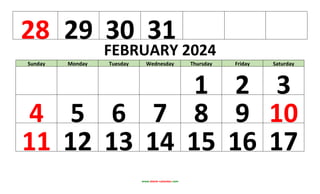 www.blank-calendar.com
28 29 30 31
FEBRUARY 2024
Sunday Monday Tuesday Wednesday Thursday Friday Saturday
1 2 3
4 5 6 7 8 ...