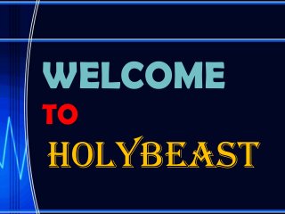 WELCOME
TO

HOLYBEAST

 