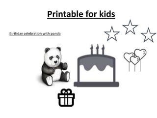 Birthday celebration with panda
Printable for kids
 