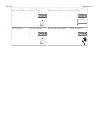 Page: 18/378

Sunday 23 February, 2014
Item Name

Model

inc.
Rs.

Add to cart

Item Name

Model

inc.
Rs.

Add to cart

HDMI to Micro (D-Type) HDMI Cable (1.5m) TPS-01387 275.00 Add to Cart:

NOOBS Operating System for Raspberry Pi on 4GB Card TPS-01352 495.00 Add to Cart:

HDMI to VGA Cable (1.5m)

Power Supply For Raspberry-Pi (5V 800mAmp)

TPS-01388 300.00 Add to Cart:

TPS-01373 149.00 Add to Cart:

 