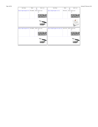 Page: 24/378

Sunday 23 February, 2014
Item Name

Model

inc.
Rs.

Add to cart

Item Name

Model

inc.
Rs.

Add to cart

Electric Flight Propeller 5x5 E TPS-00802 250.00 Add to Cart:

Electric Flight Propeller 7x3.5 E

TPS-01422 165.00 Add to Cart:

Electric Flight Propeller 6x5 E TPS-00803 250.00 Add to Cart:

Electric Flight Propeller 8x6 (Slow Fly) TPS-01150 250.00 Add to Cart:

 