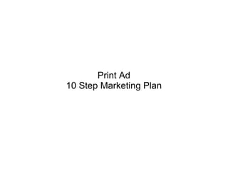 Print Ad 10 Step Marketing Plan 