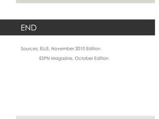 ENDSources: ELLE, November 2010 Edition		  ESPN Magazine, October Edition