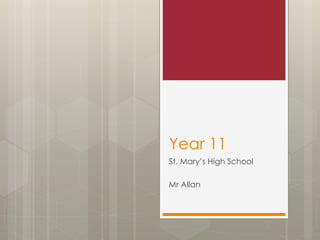Year 11
St. Mary’s High School
Mr Allan
 