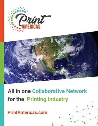 Printing Industry
All in one Collaborative Network
for the
PrintAmericas.com
 