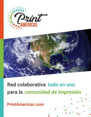 comunidad de impresión
Red colaborativa todo en uno
para la
PrintAmericas.com
 