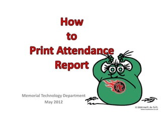 Memorial Technology Department
           May 2012
 