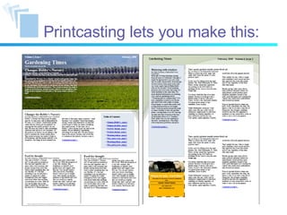 Printcasting lets you make this: 