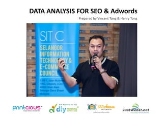 DATA ANALYSIS FOR SEO & Adwords
Prepared by Vincent Tong & Henry Tong
 