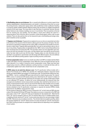 PSO-UPM-GB:SEE 25/11/11 19:24 Page43




                                PROCESS COLOUR STANDARDISATION - PRINTCITY SPECIAL REPORT                              43




             6. Slur/Doubling values are out of tolerance: Slur is caused by the difference in surface speed of two
             cylinders (plate/blanket or blanket/impression), and results in a thickening of lines that run across
             the printing direction, making them appear darker while parallel lines remain unaffected. Doubling
             is caused by register problems between different printing units and shows as a slightly misregistered
ct




             overprint of the same image. The visual effect is also that lines of a particular direction become
             darker. Contrary to slur, however, doubling can occur in any direction. There are patches on the test
             form for checking slur and doubling. The first allows a visual check without the need for a
             measuring device. Each of the four sets of concentric circles should appear uniform, with no wavy
             artefacts. There are also patches that can be measured to give a slur/doubling percentage value,
             which should be as low as possible.

             7. Trapping is out of tolerance: Trapping (ink acceptance) occurs as inks are overprinted and refers
             to the amount of the second or third ink which is able to print over the previous ink layers. The rela-
             tive amount is expressed as trapping percent, where 100% corresponds to the quantity of ink trans-
             ferred to a blank sheet. Trapping values generally differ from wet-on-wet printing to wet-on-dry, or
             dry-on-dry printing. Trapping values are typically less than 100% in wet-on-wet printing (without any
             inter-unit drying) and can be less than 70%. The secondary colours are very dependent upon trap-
             ping as the tone and saturation of red, green, and blue depend upon how well the second primary
             colour has been able to print over the first colour. Trapping values are only informative and not
             specified in any standard or specification and will change with different papers, inks and additives
             as well as with different printing speeds or types of printing machine construction.

             8. Correct compensation curves: Curves are smooth and uniform and CMY are closely matched. Black
             is often 3-4% higher. Incorrect compensation curves: When the curves are smooth and even, but not
             within tolerance, it is a matter of using the correct compensation curves. Plates may have been
             imaged using curves for a different substrate or printing machine, or could also be linear, with no
             compensation applied. Each colour should have its own compensation curve.

             9. NPDC values do not match the reference curve: The G7 specification defines tonality with a
             Neutral Print Density Curve (NPDC) that specifies the relationship between measured neutral
             density and original halftone percentages of a printed grey scale. The specification defines two stan-
             dard NPDCs – one for a combined CMY grey scale and one for a black ink grey scale. The 'natural'
             NPDC curves of commercial CTP based printing were determined by G7 research analysis of
             numerous press runs made with ISO conforming ink and paper and a variety of plate types imaged
             on non-calibrated CTP systems. To define the curves mathematically, the measured data was
             averaged and smoothed to remove measurement anomalies, then matched by trial and error to a
             variety of experimental formulae until one was found that fitted the data smoothly and accurately.
             To fit the neutral dynamic range of any other process, a non-linear dynamic range adaptation
             formula embodied in the G7 specification compresses or expands the standard NPDCs initially
             determined for the GRACoL neutral dynamic range.
             For the purpose of tolerances, NPDC accuracy is measured in L* on the K-only and CMY-only grey
             scales of the standard G7 25-step P2P target. Gray balance accuracy is measured on the CMY-only
             grey scale in units of “ F*”, where F* is the sum of absolute a* plus absolute b*. (Note that the
             name “ F* may be changed in future to ∅    Ch.) To minimize false errors in unstable shadow areas,
             a weighting formula reduces F* and L* in grey scale areas where the cyan percentage is higher
             than 50%. Tolerances vary according to process. The strictest tolerances apply to proofing, where
             the average weighted L* and F* values must be 1.5 or less and peak L* and F* must be 3.0 or
             less. Other printing processes are assigned more relaxed tolerances depending on the capabilities
             of each system.
 