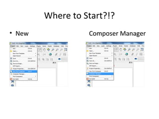 Where to Start?!?
• New Composer Manager
 